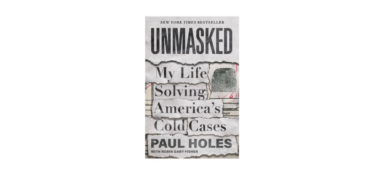 “Unmasked: My Life Solving America's Cold Cases” by Paul Holes